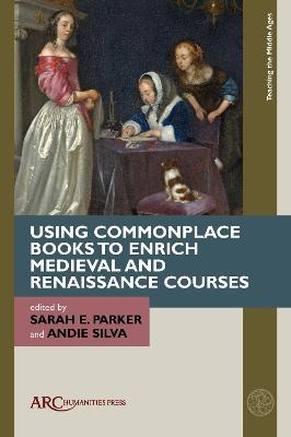 Using Commonplace Books to Enrich Medieval and Renaissance Courses New edition