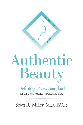 Authentic Beauty: Defining a New Standard for Care and Results in Plastic Surgery