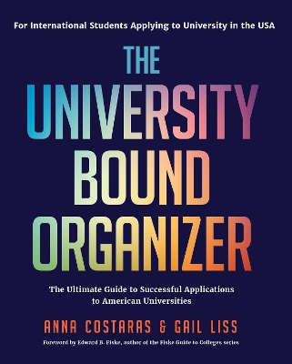 University Bound Organizer: The Ultimate Guide to Successful Applications to American Universities  (University Admission Advice, Application Guide, College Planning Book)