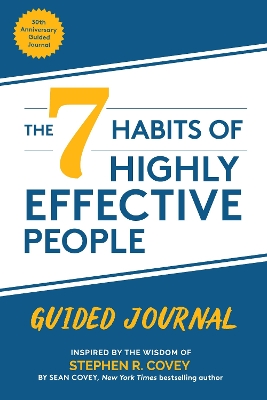 7 Habits of Highly Effective People: Guided Journal: (Goals Journal,  Self Improvement Book)
