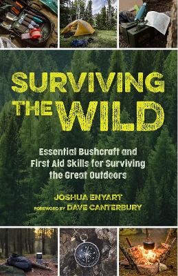 Surviving the Wild: Essential Bushcraft and First Aid Skills for Surviving the Great Outdoors  (Wilderness Survival)
