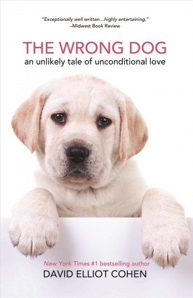 Wrong Dog: An Unlikely Tale of Unconditional Love (For lovers of dog tales)