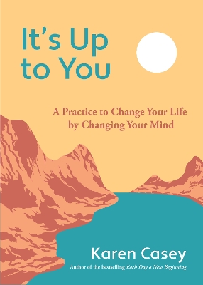 It's Up to You: A Practice to Change Your Life by Changing Your Mind (Finding Inner Peace,  Positive Thoughts, Change your Life) 2nd New edition