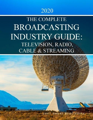 Complete Television, Radio & Cable Industry Guide, 2020 8th Revised edition