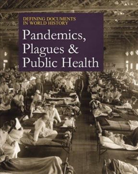 Defining Documents in World History: Plagues, Pandemics, and Public Health