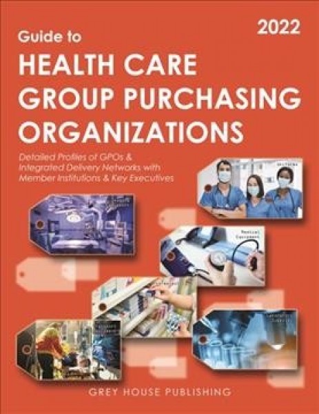 Guide to Healthcare Group Purchasing Organizations, 2022 22nd Revised edition