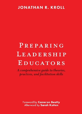 Preparing Leadership Educators: A Comprehensive Guide to Theories, Practices, and Facilitation Skills