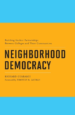 Neighborhood Democracy: Building Anchor Partnerships Between Colleges and Their Communities