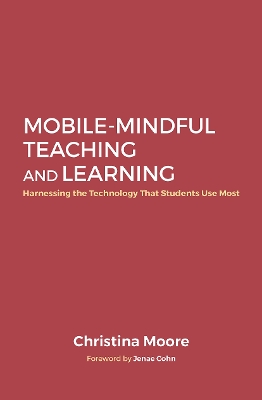 Mobile-Mindful Teaching and Learning: Harnessing the Technology That Students Use Most
