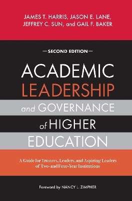 Academic Leadership and Governance of Higher Education: A Guide for Trustees, Leaders, and Aspiring Leaders of Two- and Four-Year  Institutions 2nd edition