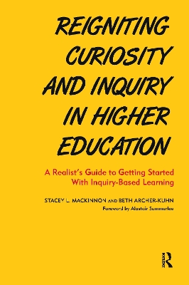 Reigniting Curiosity and Inquiry in Higher Education: A Realists Guide to Getting Started with Inquiry-Based Learning