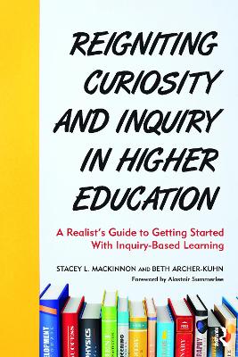 Reigniting Curiosity and Inquiry in Higher Education: A Realists Guide to Getting Started with Inquiry-Based Learning