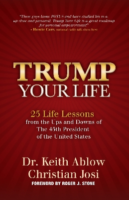 Trump Your Life: 25 Life Lessons from the Ups and Downs of The 45th President of the United  States
