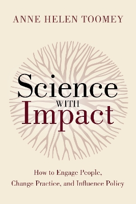 Science with Impact: How to Engage People, Change Practice, and Influence Policy