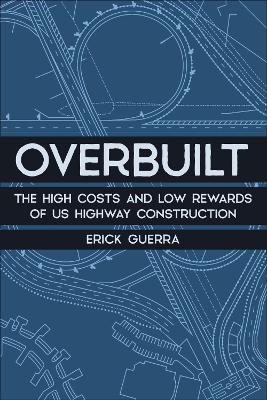 Overbuilt: The High Costs and Low Rewards of Us Highway Construction