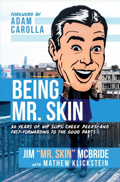 Being Mr. Skin: 20 Years of Nip Slips, Cheek Peeks, and Fast-Forwarding to the Good Parts Annotated edition