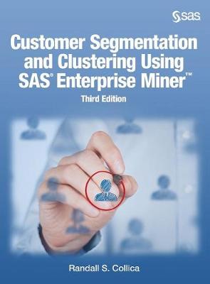 Customer Segmentation and Clustering Using SAS Enterprise Miner, Third Edition 3rd ed.
