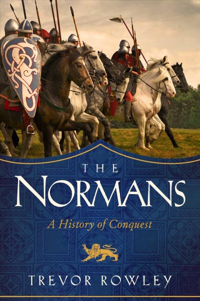 Normans: A History of Conquest