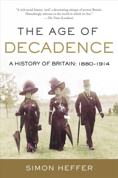 Age of Decadence: A History of Britain: 1880-1914