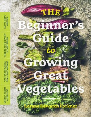 Beginners Guide to Growing Great Vegetables