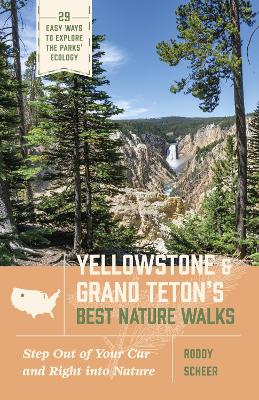 Yellowstone and Grand Tetons Best Nature Walks: 29 Easy Ways to Explore the Parks Ecology