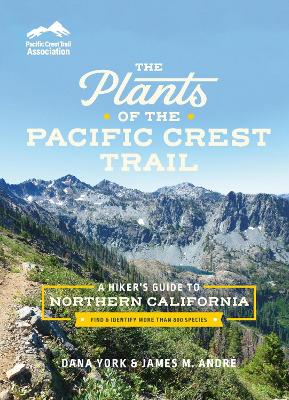 The Plants of the Pacific Crest Trail: A Hikers Guide to Northern California