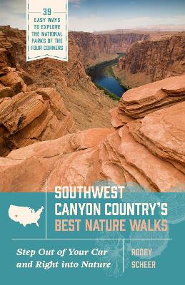 Southwest Canyon Countrys Best Nature Walks: 39 Easy Ways to Explore the National Parks of the Four Corners