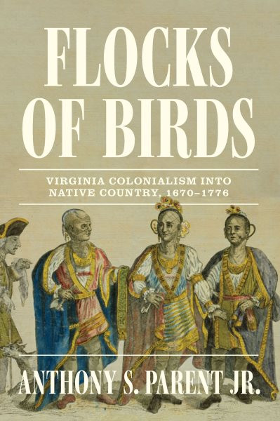 Flocks of Birds: Virginia Colonialism Into Native Country, 1670-1776