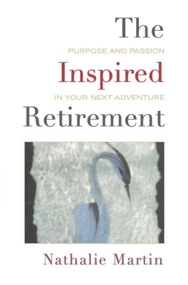 Inspired Retirement: Purpose and Passion in Your Next Adventure