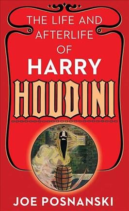 Life and Afterlife of Harry Houdini Large type / large print edition