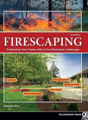 Firescaping: Protecting Your Home with a Fire-Resistant Landscape 2nd Revised edition