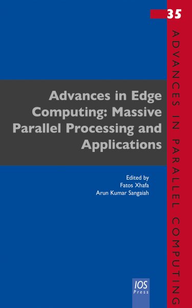 Advances in Edge Computing: Massive Parallel Processing and Applications: Massive Parallel Processing and Applications