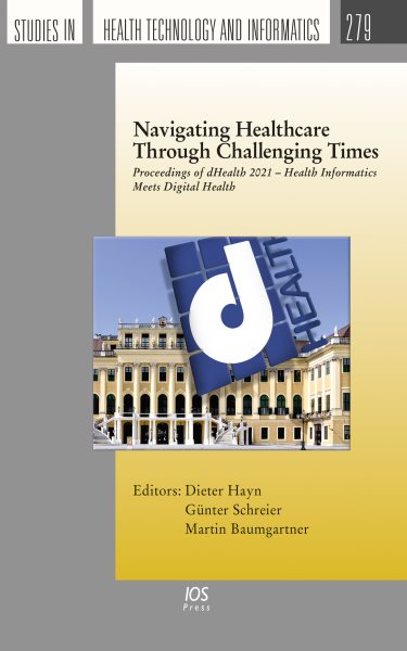 Navigating Healthcare Through Challenging Times: Proceedings of dHealth 2021  Health Informatics Meets Digital Health