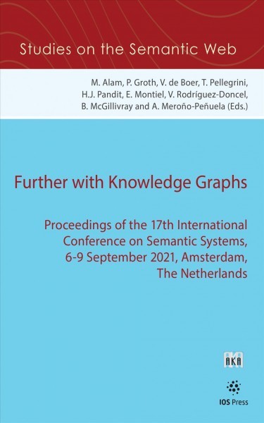 Further with Knowledge Graphs: Proceedings of the 17th International Conference on Semantic Systems, 6-9  September 2021, Amsterdam, The Netherlands