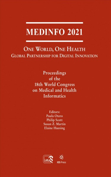 MEDINFO 2021: One World, One Health  Global Partnership for Digital  Innovation: Proceedings of the 18th World Congress on Medical and Health Informatics