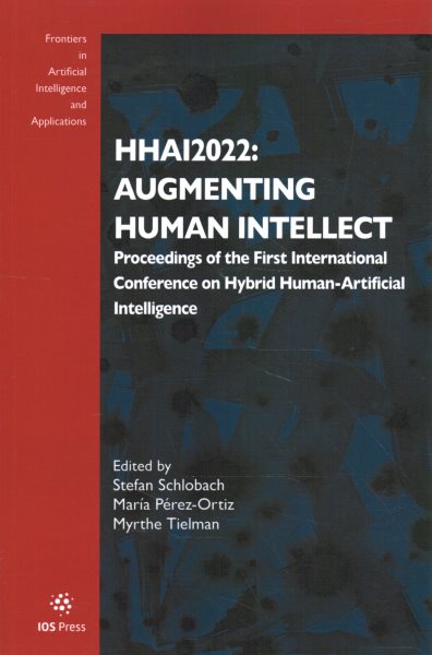 HHAI2022: Augmenting Human Intellect: Proceedings of the First International Conference on Hybrid Human-Artificial  Intelligence