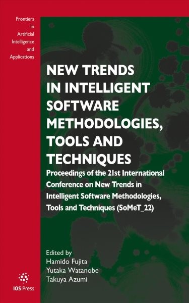 New Trends in Intelligent Software Methodologies, Tools and Techniques: Proceedings of the 21st International Conference on New Trends in  Intelligent Software Methodologies, Tools and Techniques (SoMeT_22)