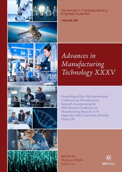 Advances in Manufacturing Technology XXXV: Proceedings of the 19th International Conference on Manufacturing Research,  Incorporating the 36th National Conference on Manufacturing Research, 68 September 2022, University of Derby, Derby, UK