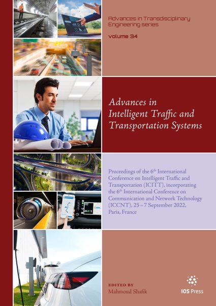Advances in Intelligent Traffic and Transportation Systems: Proceedings of the 6th International Conference on Intelligent Traffic and  Transportation (ICITT), incorporating the 6th International Conference on Communication and Network Technology (ICCNT), 25 - 27 September 2022, Paris, France