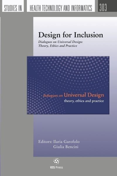 Design for Inclusion: Dialogues on Universal Design: Theory, Ethics and Practice