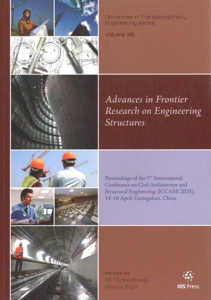 Advances in Frontier Research on Engineering Structures: Proceedings of the 7th International Conference on Civil Architecture and  Structural Engineering (ICCASE 2023), 14-16 April, Guangzhou, China