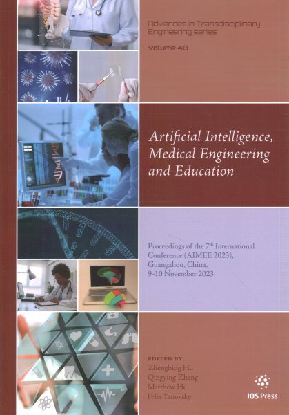 Artificial Intelligence, Medical Engineering and Education: Proceedings of the 7th International Conference (AIMEE 2023), Guangzhou,  China, 9-10 November 2023