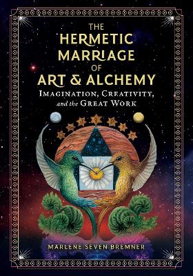 Hermetic Marriage of Art and Alchemy: Imagination, Creativity, and the Great Work