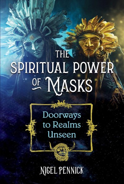Spiritual Power of Masks: Doorways to Realms Unseen