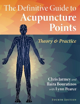 Definitive Guide to Acupuncture Points: Theory and Practice 4th Edition, New Edition