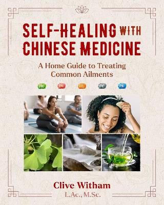 Self-Healing with Chinese Medicine: A Home Guide to Treating Common Ailments 2nd Edition, New Edition of The Book of Oriental Medicine