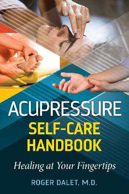 Acupressure Self-Care Handbook: Healing at Your Fingertips 2nd Edition, New Edition of The Encyclopedia of Healing Points