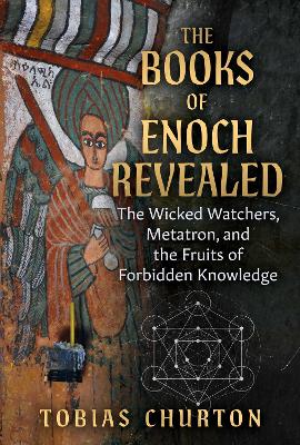 Books of Enoch Revealed: The Wicked Watchers, Metatron, and the Fruits of Forbidden Knowledge