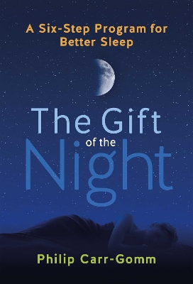 Gift of the Night: A Six-Step Program for Better Sleep