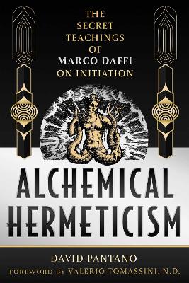 Alchemical Hermeticism: The Secret Teachings of Marco Daffi on Initiation